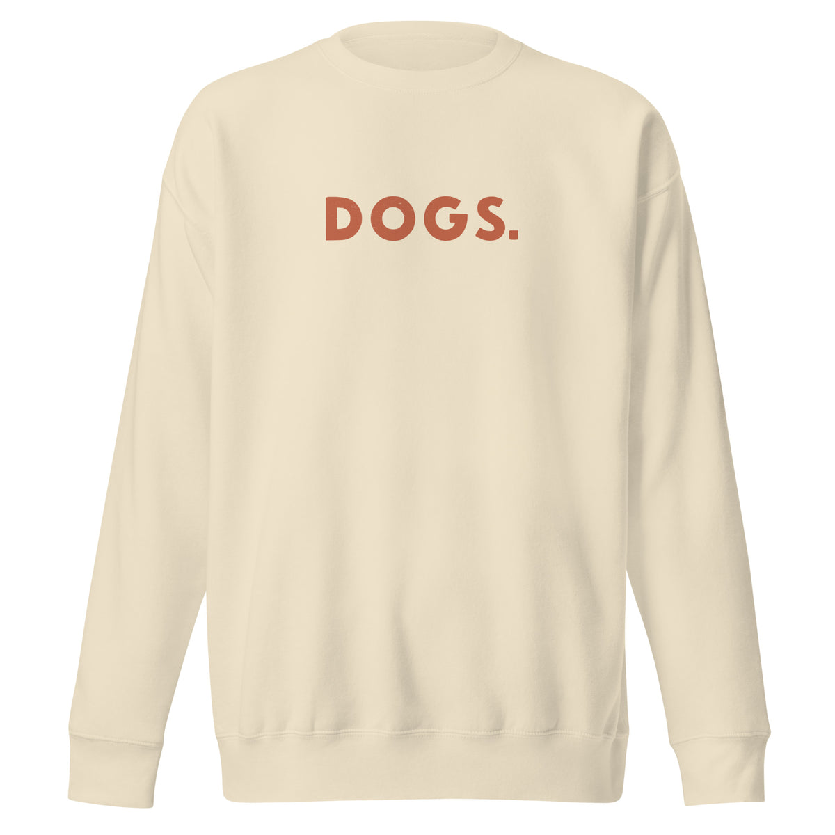 The word "Dogs." with a full stop, in vintage print styling, printed on a SodaPop Cool crew sweatshirt.