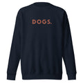 The word "Dogs." with a full stop, in vintage print styling, printed on a SodaPop Cool crew sweatshirt.