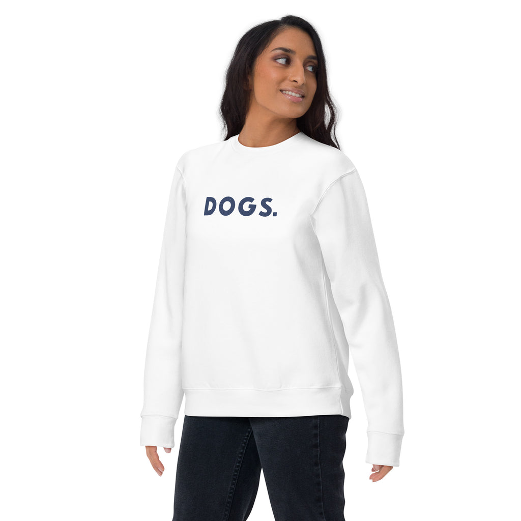 The word "Dogs." with a full stop, in vintage print styling, printed on a SodaPop Cool crew sweatshirt.