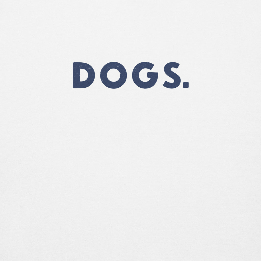 The word "Dogs." with a full stop, in vintage print styling, printed on a SodaPop Cool crew sweatshirt.