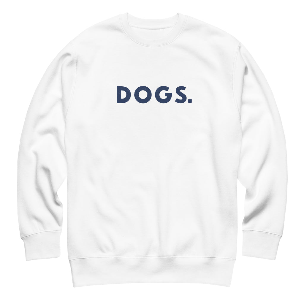 The word "Dogs." with a full stop, in vintage print styling, printed on a SodaPop Cool crew sweatshirt.