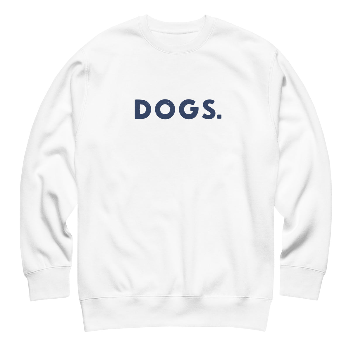 The word "Dogs." with a full stop, in vintage print styling, printed on a SodaPop Cool crew sweatshirt.